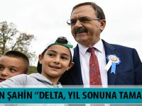 BAŞKAN ŞAHİN ‘’DELTA, YIL SONUNA TAMAM’’