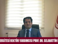 SAMSUN ÜNİVERSİTESİ REKTÖR YARDIMCISI PROF. DR. SELAHATTİN KAYNAK OLDU