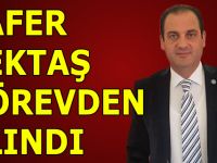 ZAFER BEKTAŞ GÖREVDEN ALINDI