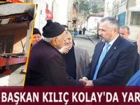 BAŞKAN KILIÇ KOLAY'DA YARA SARDI