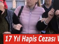 17 Yıl Hapis Cezası Vardı!
