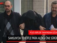 SAMSUN’DA TEHDİTLE PARA ALDIĞI ÖNE SÜRÜLEN ŞAHIS POLİS EKİPLERİ TARAFINDAN GÖZALTINA ALINDI
