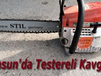 Samsun'da Testereli Kavgaya