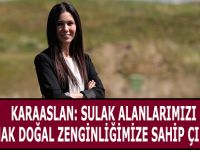 KARAASLAN: SULAK ALANLARIMIZI KORUMAK DOĞAL ZENGİNLİĞİMİZE SAHİP ÇIKMAKTIR