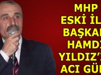 MHP ESKİ İLÇE BAŞKANI HAMDİ YILDIZ’IN ACI GÜNÜ