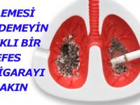 HER NEFES SAĞLIĞINIZDAN BİR ADIM UZAKLAŞTIRMASIN!