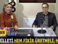 TÜRK MİLLETİ HEM FİKİR ÜRETMELİ, HEM İŞ!