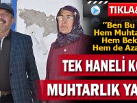 ’’Ben Bu Köyün Hem Muhtarıyım, Hem Bekçisiyim Hem de Azasıyım’’