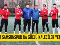 Yılport Samsunspor da Güçlü Kaleciler Yetişiyor