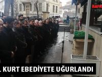 KEMAL KURT EBEDİYETE UĞURLANDI