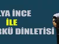 HÜLYA İNCE İLE TÜRKÜ DİNLETİSİNE YOĞUN İLGİ