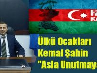 Kemal Şahin,"Asla Unutmayacağız"