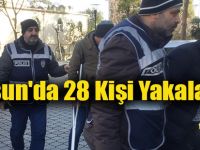 Samsun'da 28 Kişi Yakalandı