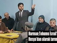 Harman;Tohumu İsrail'den Buğdayı Rusya'dan alarak tarım ilerlemez