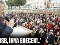 'YENİ OSB, İHYA EDECEK!..'