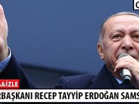 CUMHURBAŞKANI RECEP TAYYİP ERDOĞAN SAMSUN’DA