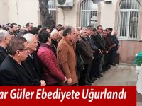 Türkişar Güler Ebediyete Uğurlandı
