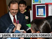 BAŞKAN ŞAHİN; BU MUTLULUĞUN FORMÜLÜ YOK