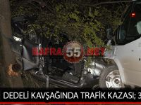 DEDELİ KAVŞAĞINDA TRAFİK KAZASI; 3 YARALI