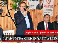 'ATAKUM'DA ÇİRKİN YAPIYA İZİN YOK!..'