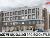 BAFRA AĞIZ VE DİŞ SAĞLIĞI PROJESİ ONAYLANDI