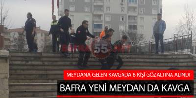 BAFRA YENİ MEYDAN DA KAVGA !!!