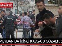 YENİ MEYDAN DA İKİNCİ KAVGA; 3 GÖZALTI, 2 YARALI