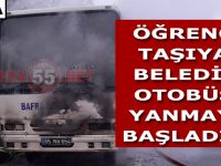ÖĞRENCİ TAŞIYAN BELEDİYE OTOBÜSÜ YANMAYA BAŞLADI !!!