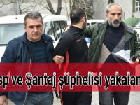 Gasp ve Şantaj şüphelisi yakalandı