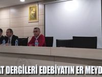 EDEBİYAT DERGİLERİ EDEBİYATIN ER MEYDANIDIR!