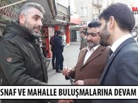 SAADET ESNAF VE MAHALLE BULUŞMALARINA DEVAM EDİYOR