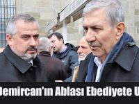 Ahmet Demircan'ın Ablası Ebediyete Uğurlandı