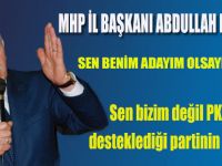 Karapıçak;Sen bizim değil PKK’nın desteklediği partinin adayısın