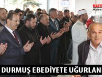 VEHBİ DURMUŞ EBEDİYETE UĞURLANDI