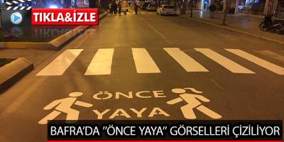 BAFRA’DA ’’ÖNCE YAYA’’ GÖRSELLERİ ÇİZİLİYOR