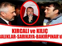KIRCALI VE KILIÇ;BALIKLAR,SARIKAYA VE BAKIRPINAR MAHALLELERİNİ ZİYARET ETTİ.