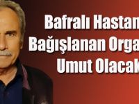 Bafralı Hastanın Bağışlanan Organları Umut Olacak