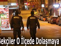 Bekçiler O İlçede Dolaşmaya Başladı
