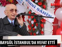 CENGİZ BAYGÜL İSTANBUL’DA VEFAT ETTİ