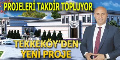 Tekkeköy Belediyesi Projeleri Takdir Topluyor