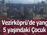 Vezirköprü'de yangında 5 yaşındaki Çocuk Öldü