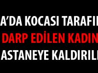 BAFRA'DA BİR KİŞİ KOCASI TARAFINDAN DARP EDİLDİ