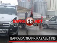 BAFRA’DA TRAFİK KAZASI; 1 KİŞİ YARALI