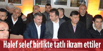 Halef selef birlikte tatlı ikram ettiler