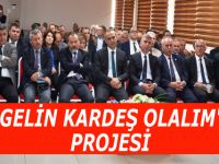 'GELİN KARDEŞ OLALIM' PROJESİ