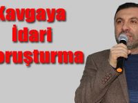 Kavgaya İdari Soruşturma