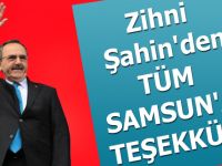 ZİHNİ ŞAHİN'DEN TÜM SAMSUN'A TEŞEKKÜR!