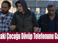12 Yaşındaki Çocuğu Dövüp Telefonunu Gasp Eden