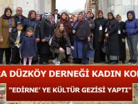 BAFRA DÜZKÖY DERNEĞİ KADIN KOLLARI "EDİRNE’ YE KÜLTÜR GEZİSİ YAPTI"