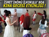 İSMET İNÖNÜ İLKOKULU' NDA KINA GECESİ ETKİNLİĞİ !